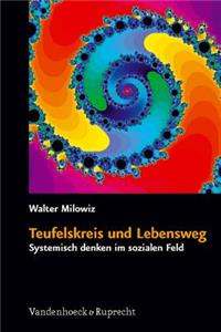 Teufelskreis Und Lebensweg: Systemisch Denken Im Sozialen Feld