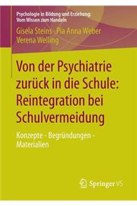 Von Der Psychiatrie Zuruck in Die Schule: Reintegration Bei Schulvermeidung: Konzepte - Begrundungen - Materialien