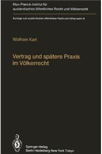Vertrag und Spatere Praxis Im Volkerrecht / Treaty and Subsequent Practice in International Law