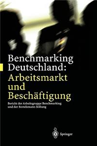 Benchmarking Deutschland: Arbeitsmarkt und Beschäftigung