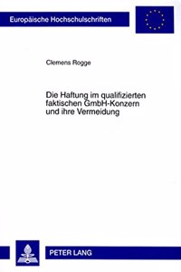 Die Haftung Im Qualifizierten Faktischen Gmbh-Konzern Und Ihre Vermeidung