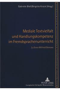 Mediale Textvielfalt und Handlungskompetenz im Fremdsprachenunterricht