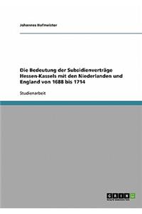 Bedeutung der Subsidienverträge Hessen-Kassels mit den Niederlanden und England von 1688 bis 1714