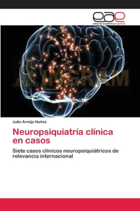 Neuropsiquiatría clínica en casos