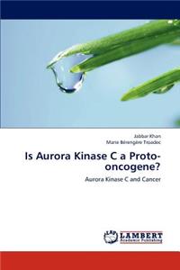 Is Aurora Kinase C a Proto-Oncogene?