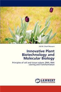 Innovative Plant Biotechnology and Molecular Biology