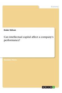 Can intellectual capital affect a company's performance?