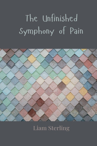 The Unfinished Symphony of Pain