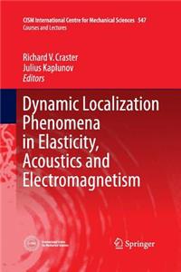 Dynamic Localization Phenomena in Elasticity, Acoustics and Electromagnetism