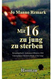 Mit 16 zu jung zu sterben