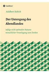 Untergang des Abendlandes infolge nicht optimalen Nutzens menschlicher Veranlagung zum Denken