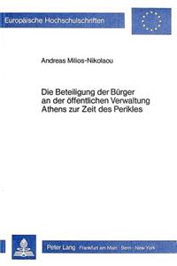 Die Beteiligung der Buerger an der oeffentlichen Verwaltung Athens zur Zeit des Perikles