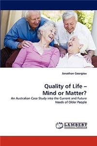 Quality of Life - Mind or Matter?