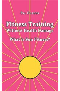 Fitness Training Without Health Damage - What Is Sun Fitness?
