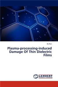 Plasma-Processing-Induced Damage of Thin Dielectric Films