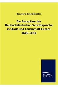 Reception der Neuhochdeutschen Schriftsprache in Stadt und Landschaft Luzern 1600-1830