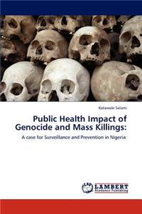 Public Health Impact of Genocide and Mass Killings