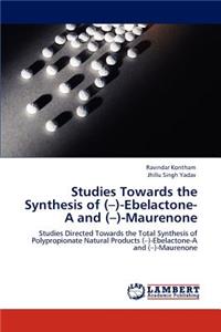 Studies Towards the Synthesis of (-)-Ebelactone-A and (-)-Maurenone