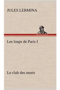 Les loups de Paris I. Le club des morts