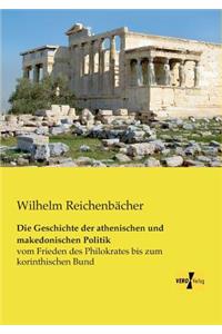 Geschichte der athenischen und makedonischen Politik: vom Frieden des Philokrates bis zum korinthischen Bund