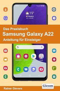 Das Praxisbuch Samsung Galaxy A22 - Anleitung fur Einsteiger