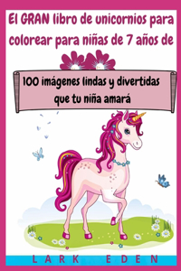 El GRAN libro de unicornios para colorear para niñas de 7 años de edad
