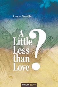 A Little Less than Love?
