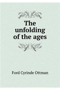 The unfolding of the ages