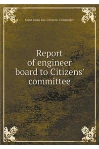 Report of engineer board to Citizens' committee