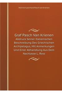 Graf Pasch Van Krienen Abdruck Seiner Italienischen Beschreibung Des Griechischen Archipelagus, Mit Anmerkungen Und Einer Abhandlung Aus Dem Nachlasse L. Ross