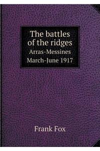 The battles of the ridges Arras-Messines March-June 1917