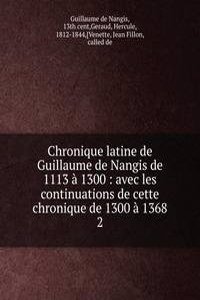 Chronique latine de Guillaume de Nangis de 1113 a 1300