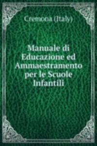 Manuale di Educazione ed Ammaestramento per le Scuole Infantili