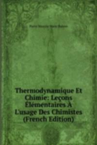 Thermodynamique Et Chimie: Lecons Elementaires A L'usage Des Chimistes (French Edition)