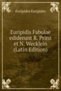Euripidis Fabulae ediderunt R. Prinz et N. Wecklein (Latin Edition)