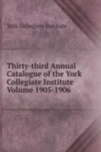 Thirty-third Annual Catalogue of the York Collegiate Institute Volume 1905-1906