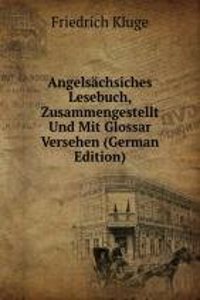 Angelsachsiches Lesebuch, Zusammengestellt Und Mit Glossar Versehen (German Edition)