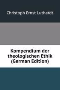 Kompendium der theologischen Ethik (German Edition)