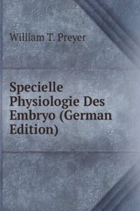 Specielle Physiologie Des Embryo (German Edition)