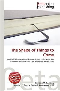 The Shape of Things to Come