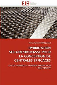 Hybridation Solaire/Biomasse Pour La Conception de Centrales Efficaces