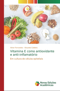 Vitamina E como antioxidante e anti-inflamatório