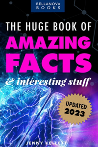 Huge Book of Amazing Facts and Interesting Stuff 2023