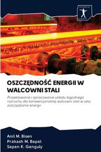 OszczĘdnoŚĆ Energii W Walcowni Stali