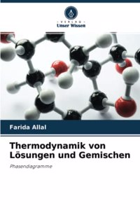 Thermodynamik von Lösungen und Gemischen