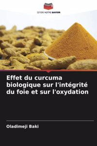 Effet du curcuma biologique sur l'intégrité du foie et sur l'oxydation