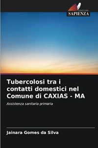Tubercolosi tra i contatti domestici nel Comune di CAXIAS - MA