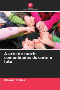 A arte de nutrir comunidades durante o luto