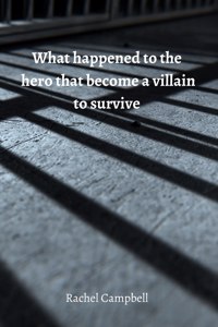 What happened to the hero that become a villain to survive