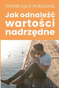 Jak odnaleźc wartości nadrzędne